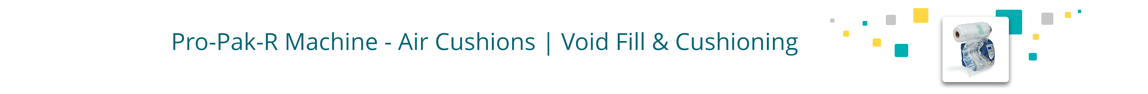 Pro-Pak-R Machine – Air Cushions | Void Fill & Cushioning